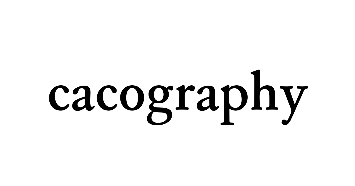cacography • Flowery Dictionary