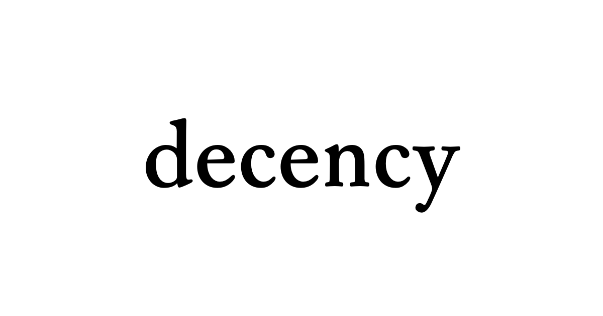decency • Flowery Dictionary