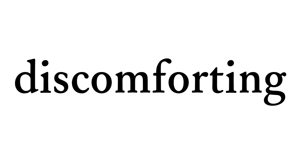 discomforting • Flowery Dictionary