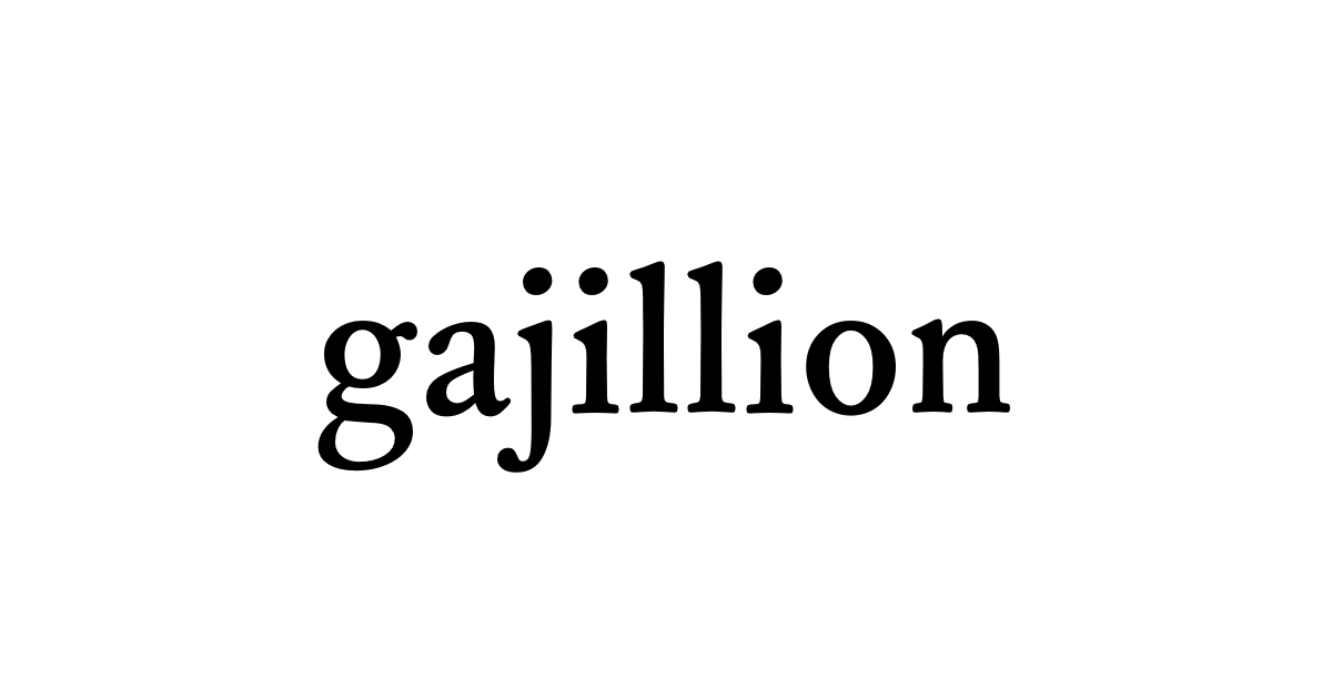 gajillion • Flowery Dictionary