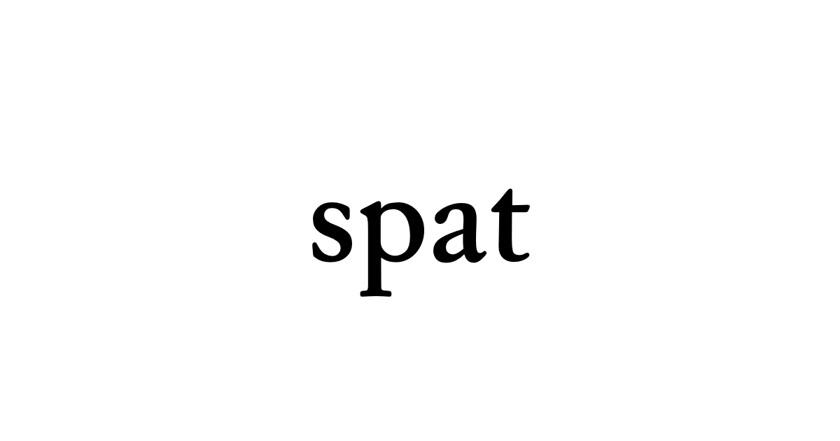 Spat Message spat • Flowery Dictionary